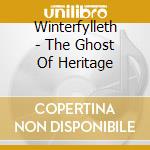 Winterfylleth - The Ghost Of Heritage cd musicale di Winterfylleth