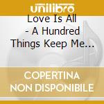 Love Is All - A Hundred Things Keep Me Up At Night cd musicale di Love Is All