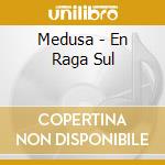 Medusa - En Raga Sul cd