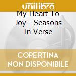 My Heart To Joy - Seasons In Verse cd