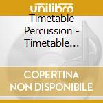 Timetable Percussion - Timetable Percussion cd musicale di Timetable Percussion