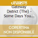 Gateway District (The) - Some Days You Get The Thunder