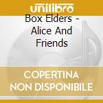Box Elders - Alice And Friends cd musicale di Box Elders