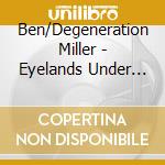 Ben/Degeneration Miller - Eyelands Under Eyelids cd