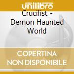 Crucifist - Demon Haunted World cd musicale di Crucifist