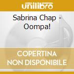 Sabrina Chap - Oompa! cd