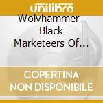 Wolvhammer - Black Marketeers Of World War Iii cd