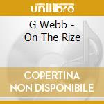 G Webb - On The Rize cd