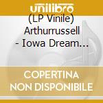 (LP Vinile) Arthurrussell - Iowa Dream (2 Lp) vinile