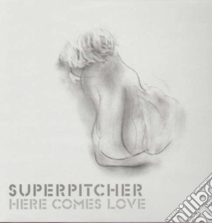 Superpitcher - Here Comes Love cd musicale di Superpitcher