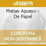 Matias Aguayo - De Papel cd musicale di Matias Aguayo