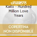 Kaito - Hundred Million Love Years cd