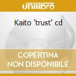 Kaito 'trust' cd cd