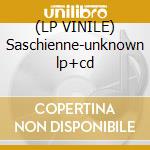 (LP VINILE) Saschienne-unknown lp+cd lp vinile di Saschienne