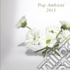 Pop Ambient 2013 cd
