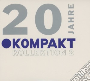 20 Jahre Kompakt Kollektion 2 (2 Cd) cd musicale di Artisti Vari
