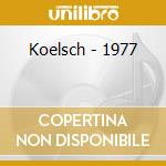 Koelsch - 1977 cd musicale di Kolsch