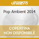 Pop Ambient 2014 cd