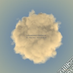 Leandro Fresco - El Reino Invisible cd musicale di Leandro Fresco