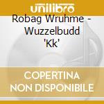 Robag Wruhme - Wuzzelbudd 'Kk' cd musicale di Robag Wruhme