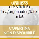 (LP VINILE) Tina/argonauten/tanks a lot cd