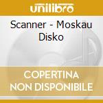 Scanner - Moskau Disko cd