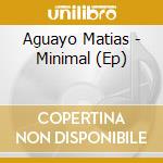 Aguayo Matias - Minimal (Ep) cd