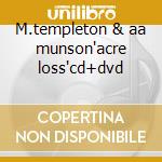 M.templeton & aa munson'acre loss'cd+dvd