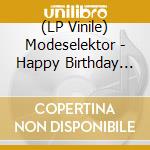 (LP Vinile) Modeselektor - Happy Birthday Pt. 2 lp vinile di Modeselektor