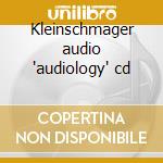 Kleinschmager audio 'audiology' cd