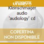 Kleinschmager audio 'audiology' cd cd