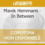 Marek Hemmann - In Between cd musicale di Marek Hemmann