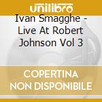 Ivan Smagghe - Live At Robert Johnson Vol 3 cd