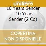 10 Years Sender - 10 Years Sender (2 Cd) cd
