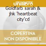 Goldfarb sarah & jhk 'heartbeat city'cd