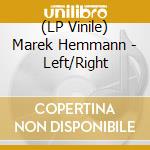 (LP Vinile) Marek Hemmann - Left/Right vinile