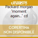 Packard morgan 'moment again..' cd cd