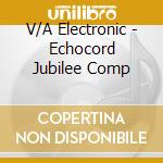 V/A Electronic - Echocord Jubilee Comp cd