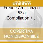 Freude Am Tanzen 5Zig Compilation / Various cd musicale di Artisti Vari
