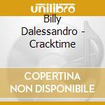 Billy Dalessandro - Cracktime cd