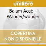 Balam Acab - Wander/wonder