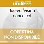 Jus-ed 'vision dance' cd cd