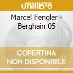 Marcel Fengler - Berghain 05 cd musicale di Artisti Vari