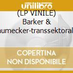 (LP VINILE) Barker & baumecker-transsektoral 2x12