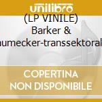 (LP VINILE) Barker & baumecker-transsektoral 2x12' cd