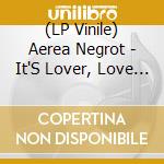 (LP Vinile) Aerea Negrot - It'S Lover, Love (Remixes)