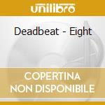 Deadbeat - Eight cd musicale di Deadbeat