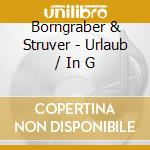 Borngraber & Struver - Urlaub / In G cd