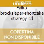 Falko brocksieper-shortcake strategy cd cd