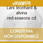 Lars leonhard & alvina red-seasons cd cd musicale di Lars leonhard & alvi